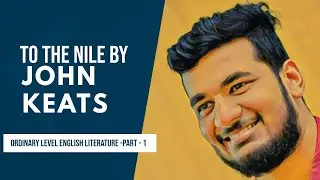 To the Nile by John Keats - Ordinary Level English Literature - Poetry - part 1.