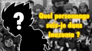 Qui suis-je dans Inazuma Eleven ?