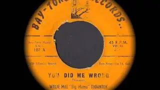 Willie Mae 'Big Mama' Thornton - You Did Me Wrong