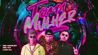 TOMA MULHER - MC MARLEY, MC C4, LUKI DJ (REMIX BREGAFUNK)