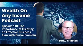 The Importance of Creating an Effective Business Plan with Burke Franklin