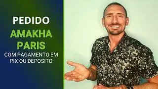 Pedido Amakha Paris com Pagamento em Pix ou Deposito
