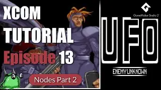 [13] GameMaker Studio 2: XCOM 13 Game Tutorial Series - Nodes Part 2
