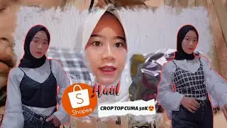 SHOPEE HAUL + TRY ON CROP TOP SUPER MURAH KEKINIAN
