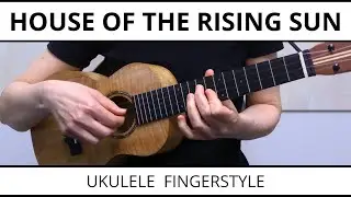House Of The Rising Sun - Ukulele Fingerstyle Cover