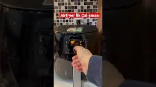 Airfryer İlk Kullanım Ayarları ve Boş Çalıştırma (Yapmadan Kullanma)