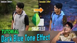 Tutorial Dark Blue Tone Effect SNAPSEED | Editing photo MANTAB Kekinian