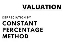 Constant Percentage Method | Depreciation | Valuation | Solving Problems