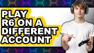 How to Play Rainbow Six Siege on a Different Account (New 2025)