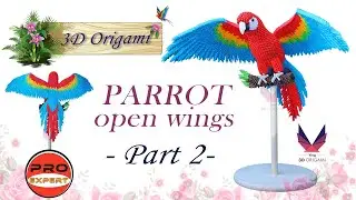 3D Origami Big Parrot_Open Wings_Part 2_Pro-Expert_Tutorial
