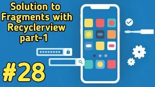 Solution to Fragments and recyclerview part-1 in android studio