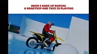 When I wake up During a RoadTrip