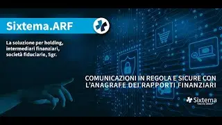Sixtema ARF - Comunicazioni in regola e sicure con l'Anagrafe dei Rapporti Finanziari
