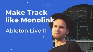 Make track like Monolink. Ableton Live Sketch 36