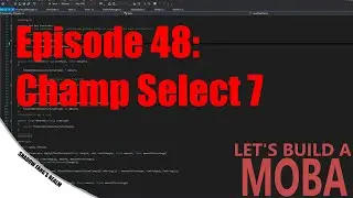 Let's Build a Unity Moba [Ep 48] [Champion Select 7] [C#]