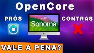 OpenCore - Quais os Prós e Contras?