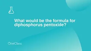 What would be the formula for diphosphorus pentoxide?