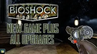Bioshock New Game Plus Playthrough! I Bioshock New Game + All Upgrades!