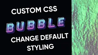 Style Default Bubble.io Elements with CSS - Full Tutorial