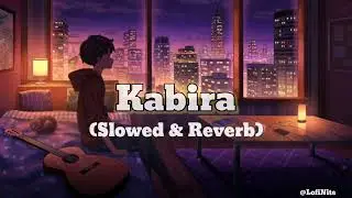 Kabira lofi (Slowed & Reverb)