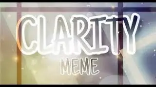 Clarity Meme (better than my first one)