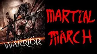 Martial March 2019 #6: Muay Thai Warrior (Samurai Ayothaya)