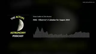 #442 - Observer’s Calendar for August 2024