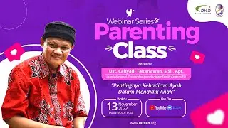 Parenting Class | Pentingnya Kehadiran Ayah Dalam Mendidik Anak | Ust. Cahyadi Takariawan