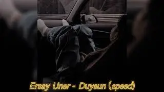 Ersay Üner - Duysun (speed up)