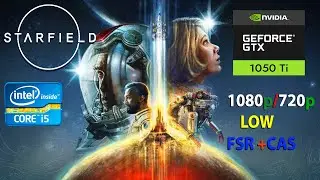 Starfield - GTX 1050 Ti -i5 4590 Benchmark Test | 1080p, 720p, FSR 2,CAS