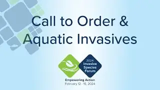 Copy of Call to Order | Aquatic Invasives (Part 2)