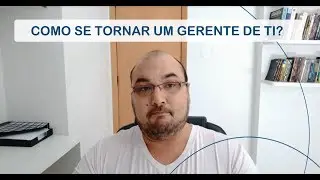 Como se tornar um Gerente de TI