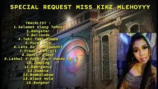 DUGEM NONSTOP TERBARU 2024 SPECIAL REQUEST MISS KIKI MLEHOYY