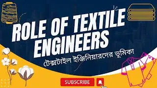 Role of textile engineers in the textile and garments sector.