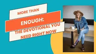 More Than Enough: The Devotional You Need Right Now