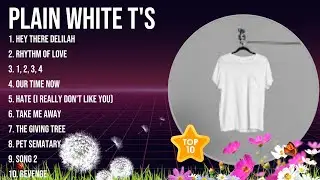 Plain White T's Greatest Hits ~ The Best Of Plain White T's ~ Top 10 Artists of All Time