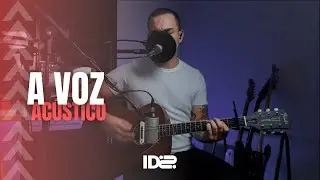 A VOZ - Acústico (Ander Bodon - ID2)
