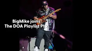BigMike joins the The DOA Playlist Pt. 2