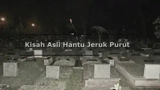 Begini Cerita Aslinya Hantu Jeruk Purut