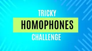 Can You Ace These 50 Tricky Homophones in English? (Easy and Fun Examples!)
