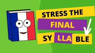 Stress the final syllable in French