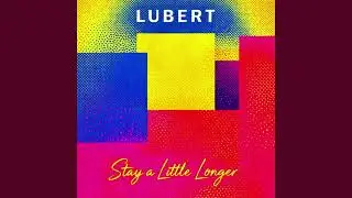 Stay a Little Longer | Lubert