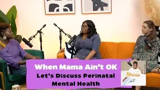 Postpartum Mental Health: When Mama's NOT OK!