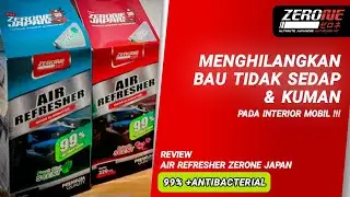 CARA MENGHILANGKAN BAU TIDAK SEDAP & KUMAN PADA INTERIOR MOBIL | ZERONE AIR REFRESHER