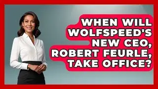 When Will Wolfspeed's New CEO, Robert Feurle, Take Office? | Job Success Network