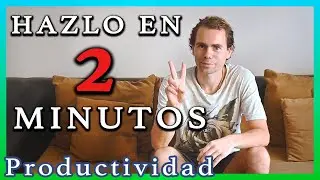 La REGLA de los 2 MINUTOS - Deja de Proscrastinar