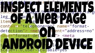 how to inspect element on android using Google chrome