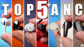 My Top 5+ Active Noise Canceling Earbuds (2022)