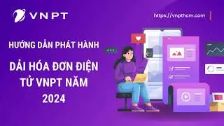 Hướng Dẫn Cách Tạo Dải Ký Hiệu Hóa Đơn Điện Tử VNPT Năm 2024