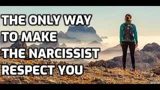 The Only Way To Make The Narcissist Respect You